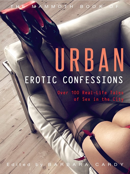 Title details for The Mammoth Book of Urban Erotic Confessions by Barbara Cardy - Available